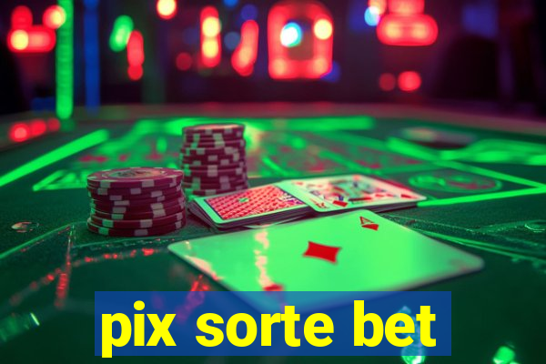 pix sorte bet